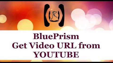 BluePrism - Get Video Links from Youtube || Reality & Useful