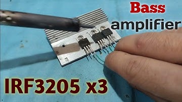 IRF3205 MOSFET.Powerful Homemade Bass, Powerful Amplifier Using Mosfet IRF3205 x3 dc12v