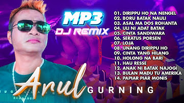 Arul Gurning - DJ REMIX BATAK LAGU TERBAIK ARUL GURNING || FULL ALBUM