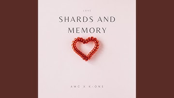 Shards and memory (feat. K-one)