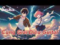 Giai Điệu Guitar Buồn – Cùng Giai Điệu Guitar | Bài Hát Anime Tình Yêu