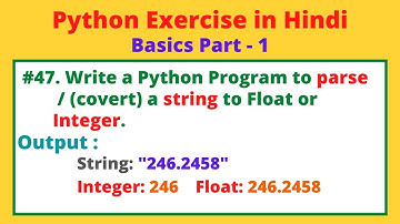 #47 WAP to Parse/ Convert a String to Float or Integer in Python | String into Int | Python Practice