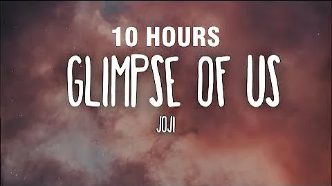 [10 HOURS] Joji - Glimpse of Us (Lyrics)
