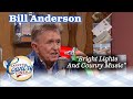 BILL ANDERSON knows all about those BRIGHT LIGHTS AND COUNTRY MUSIC!