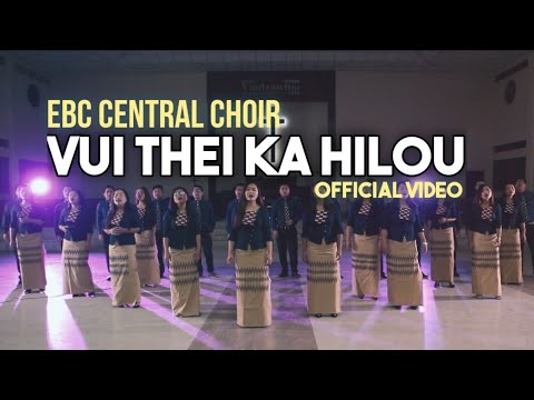 VUI THEI KA HILOU Official Video   EBC CENTRAL CHOIR