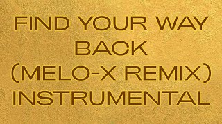 Find Your Way Back (Melo-X Remix - Instrumental w\/ Background Vocals)