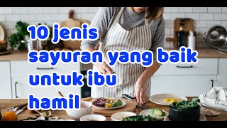 Sayuran yang Tidak Boleh Dimakan Ibu Hamil demi Kesehatan Janin