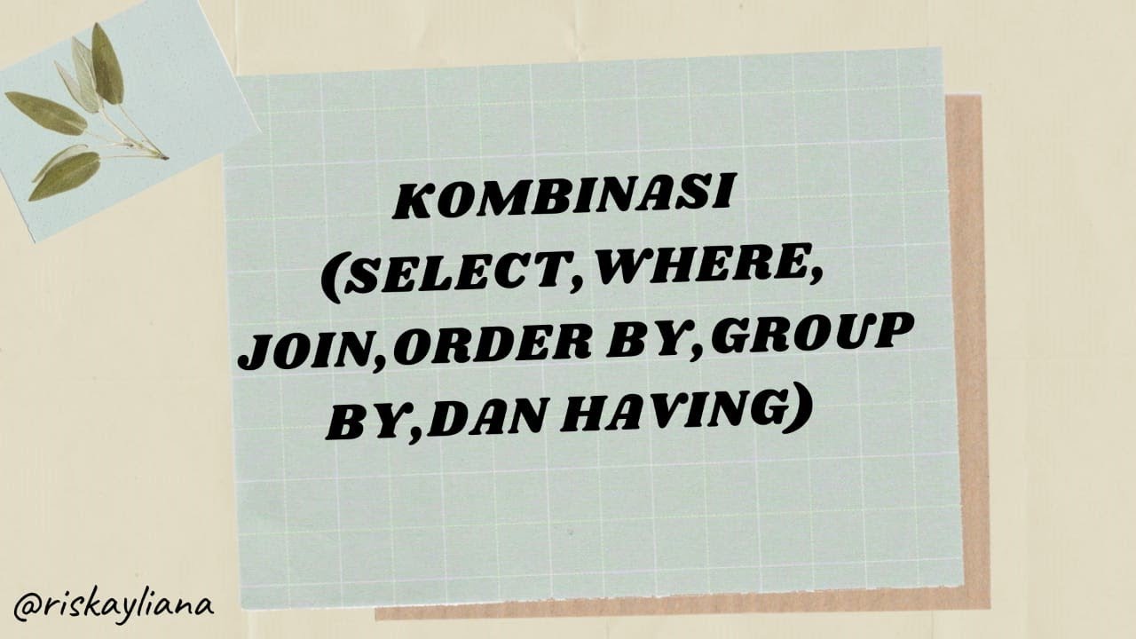 Penjelasan Kombinasi (SELECT,WHERE,JOIN,ORDER BY,GROUP BY,dan HAVING) pada SQL Plus Penjelasan Kombinasi (SELECT,WHERE,JOIN,ORDER BY,GROUP BY,dan HAVING) pada SQL Plus