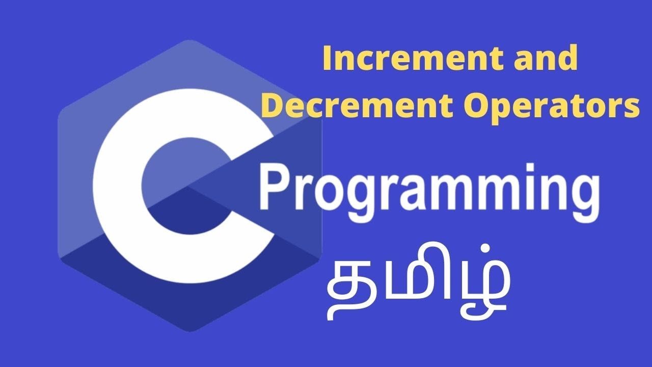 Increment and Decrement Operators | C programming | Tamil Stack | Part ...