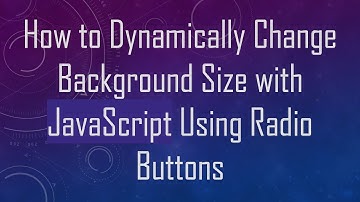 How to Dynamically Change Background Size with JavaScript Using Radio Buttons