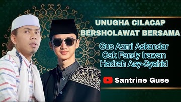 UNUGHA CILACAP Bersholawat Bersama Gus Azmi Askandar dan Cak Fandy Irawan