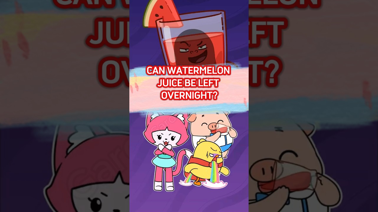 S157 - Can watermelon juice be left overnight? 