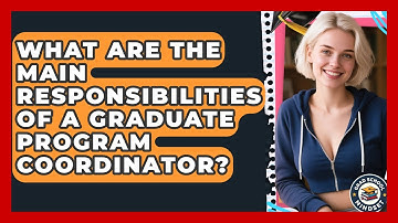 What Are the Main Responsibilities of a Graduate Program Coordinator? | Grad School Mindset News