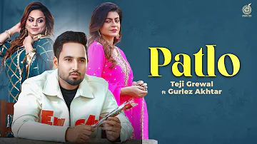 PATLO | Teji Grewal ft Gurlez Akhtar | Mahi Sharma | Vicky Dhaliwal | Latest Punjabi Songs 2022