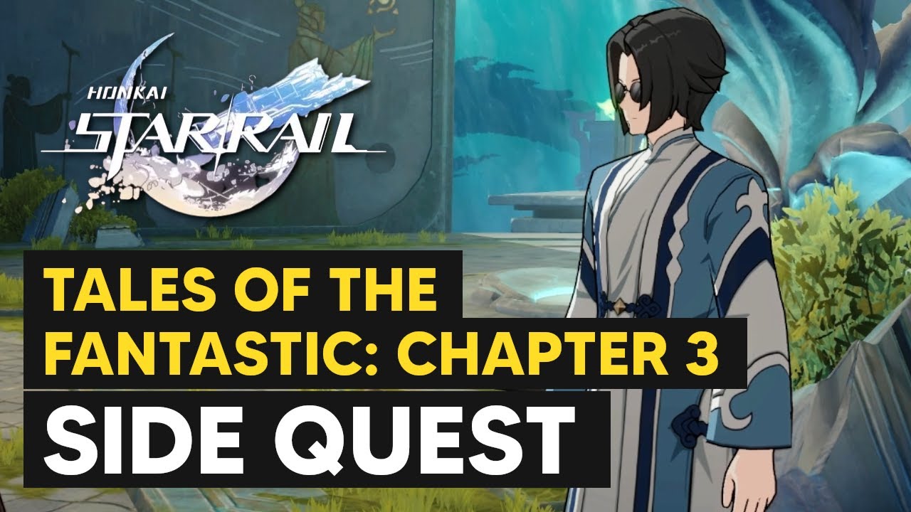 Tales of the Fantastic: Chapter 3 - Side Quest Walkthrough - Honkai Star Rail