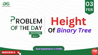 GFG PTOD | 03 Feb 2025 | Height of Binary Tree | Leetcode | GeeksForGeeks