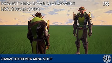UNREAL ENGINE 4 LIVE STREAM SERIES 98: HERO GAME DEV: CHARACTER PREVIEW MENU SET-UP