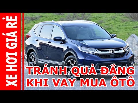 Đắng lòng khi mua ô tô bằng tiền vay ngân hàng Người mua xe ô tô lãnh đủ khi không tính toán kỹ - Đắng lòng khi mua ô tô bằng tiền vay ngân hàng Người mua xe ô tô lãnh đủ khi không tính toán kỹ