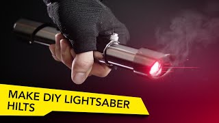 HOW TO MAKE EPIC DIY LIGHTSABER HILTS