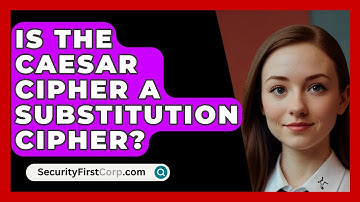 Is The Caesar Cipher A Substitution Cipher? - SecurityFirstCorp.com