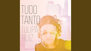 Video thumbnail of "Tulipa Ruiz - Desinibida"