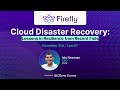DZone &amp; Firefly Fireside Chat: Cloud Disaster Recovery: Lessons in Resilience from Recent Fails