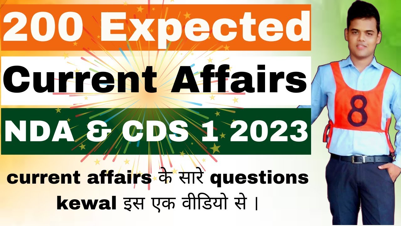 Every Current Affairs of NDA 1 2023 & CDS 1 2023 from this video - 200 ...