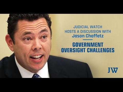 Judicial Watch Panel: "Government Oversight Challenges" -- Featuring Congressman Jason Chaffetz