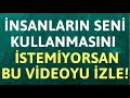 İnsanlar Seni Bu 2 Hatalı Davranışından Dolayı Kullanıyor Olabilir!