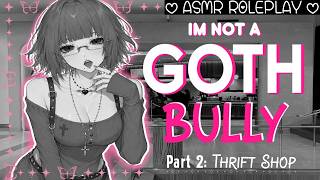 ASMR ♡ Tall Goth "Bully" Part 2: Totally Not A Date  [F4A] [Bossy] [Teasing] [Roleplay] [Date]