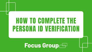How to Complete the Persona ID Verification Process - FocusGroup.com