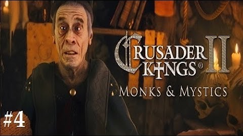 Crusader Kings 2: Monks and Mystics #4