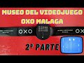 Museo del videojuego OXO Parte 2