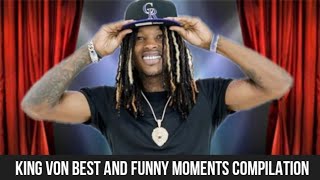 KING VON BEST AND FUNNY MOMENTS COMPILATION PART 3