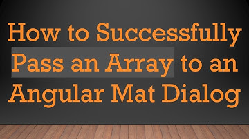 How to Successfully Pass an Array to an Angular Mat Dialog