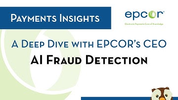 EPCOR Payments Insights: A Deep Dive on AI Fraud Detection with EPCOR’s CEO