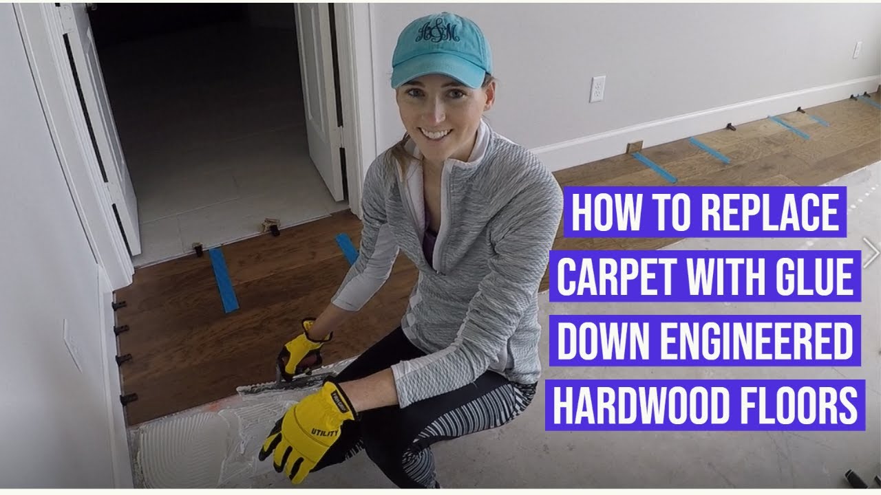 How To Replace Carpet with Glue Down Engineered Hardwood Floors YouTube
