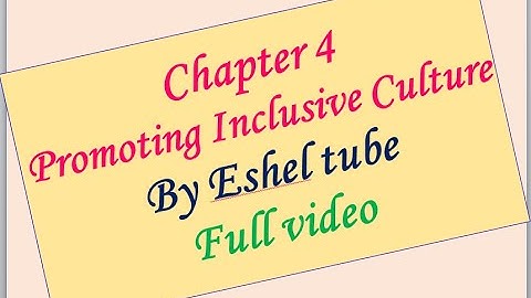 Inclusiveness chapter 4 full video  |  Promoting Inclusive Culture