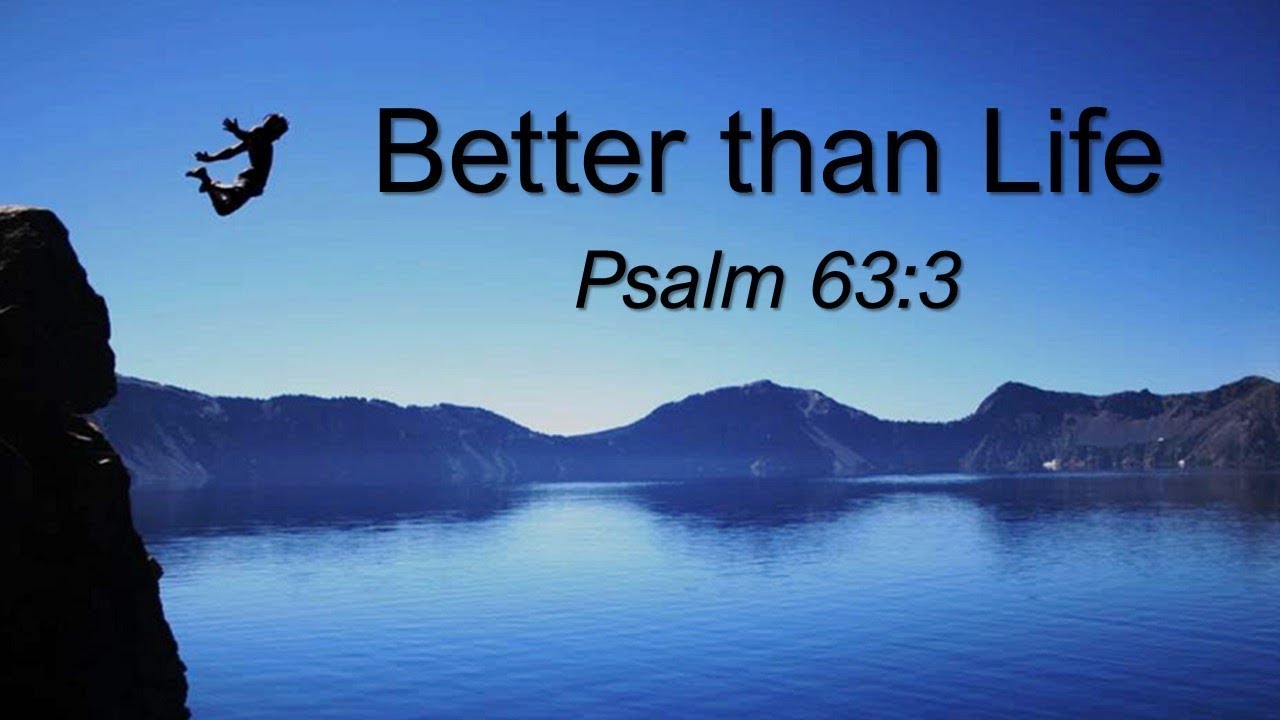 Sept 4 2022 Better Than Life Ps 63 3 Pastor John Gillespie sept-4-2022-better-than-life-ps-63-3-pastor-john-gillespie