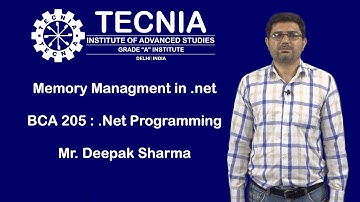Memory Management in .NET | BCA | TECNIA | BCA 205: .NET Programming | Mr. Deepak Sharma | TIAS
