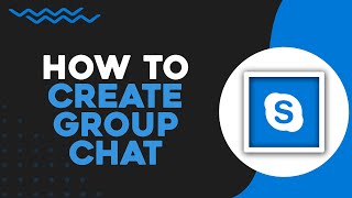 How To Create a Group Chat on Skype (Quick Tutorial)