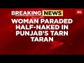 Punjab Woman, 55, Paraded Half-Naked By Son's In-laws, 3 Arrested | India Today News