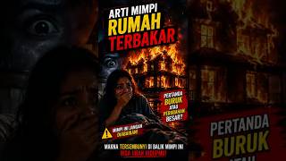 Arti Mimpi Rumah Terbakar  #artimimpi