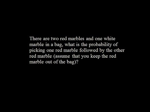 There are two red marbles and one white marble in a bag, what is the  probability of picking one  