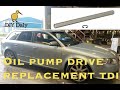 Audi a4 oil pump drive replacement 20 tdi