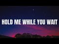 Lewis Capaldi - Hold Me While You Wait (Lyrics)