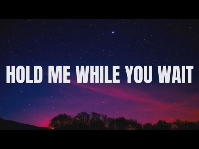 Lewis Capaldi - Hold Me While You Wait (Lyrics) class=