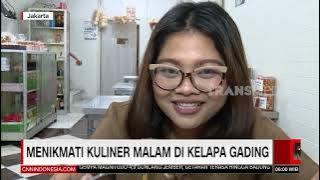 Menikmati Kuliner Malam Di Kelapa Gading | REDAKSI PAGI (31/10/23)