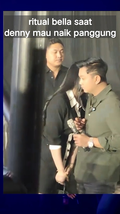 sebelum denny caknan naik panggung, bella slalu melakukan hal seperti ini