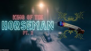 King of the HORSEMAN Pt. 2 | Destiny 2 Montage